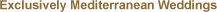 Exclusively Mediterranean Weddings Exclusively Mediterranean Weddings